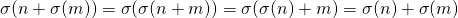 \sigma(n+\sigma(m))=\sigma(\sigma(n+m))=\sigma(\sigma(n)+m)=\sigma(n)+\sigma(m)