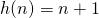 h(n)=n+1