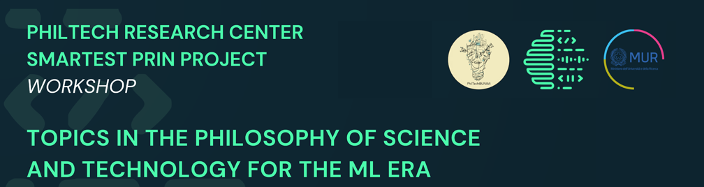 PHILTECH WORKSHOP – Topics in the Philosophy of Science and Technology for the ML era
